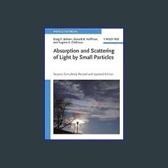$${EBOOK} 📖 Absorption and Scattering of Light by Small Particles     2nd Edition Download