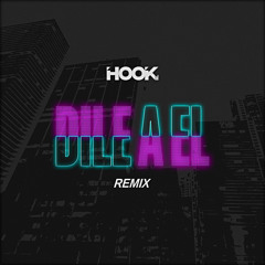Dile A El (Hook Remix)