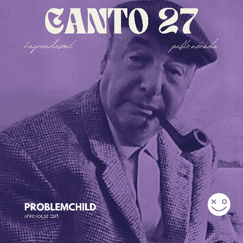 Canto 27 (Pablo Neruda afrohouse flip)