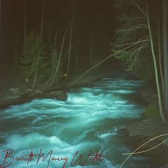 Beneath Moving Water