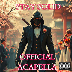 STAY SOLID (OFFICIAL ACAPELLA)