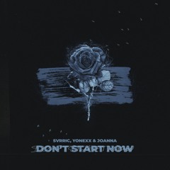 SVRRIC, Yonexx, JOANNA - Don't Start Now