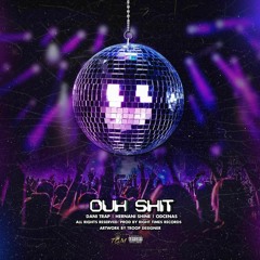 TGM - "Ouhh shit"(Hernani Shine, Dani Trap & Odcenas)