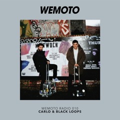 WEMOTO RADIO - 010 - CARLO & BLACK LOOPS