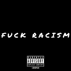 FUCK RACISM