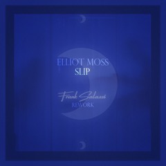Elliot Moss - Slip (Frank Salassi Rework)