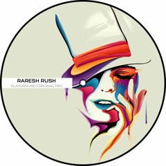 Raresh Rush - Playground (Original Mix)