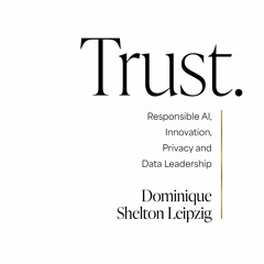 [Download Book] Trust.: Responsible AI, Innovation, Privacy and Data Leadership By Dominique Shelton