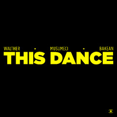 WALTHER, Musumeci & Bakean - This Dance (Edit) - s0931