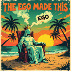 Ego Made It