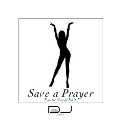 Save a Prayer (Exotic Vocal Edit)