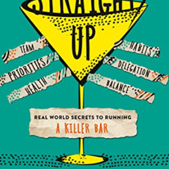 [READ] KINDLE 📧 Straight Up: Real World Secrets to Running a Killer Bar by  Ramona P