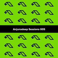 Anjunadeep Sessions 005