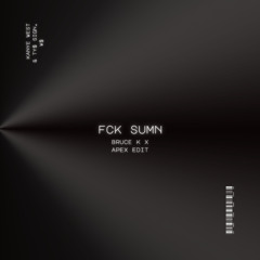 Tech House | FUK SUMN (Bruce K & APEX Edit)