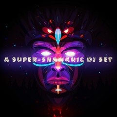 A Super Shamanic Dj Set | 27 NOV 2021 |