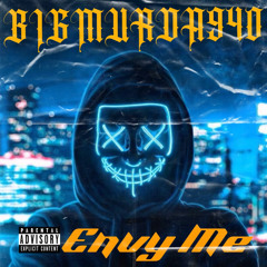 BigMurda940 - Envy Me