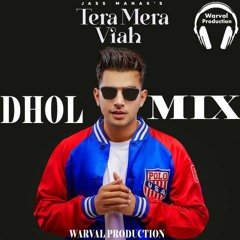 Tera Mera Viah Jass Manak Dhol Mix Ft Warval Production Latest Punjabi Remix Songs