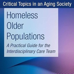 kindle👌 Homeless Older Populations: A Practical Guide for the Interdisciplinary Care