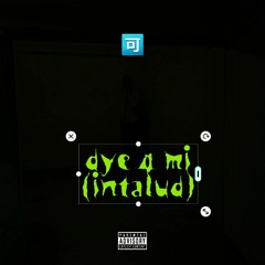 PJ - DYE4MI (Intalud) (Prod.By Bon Pisces)