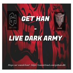 Get Han - Live Dark Army [Free download]