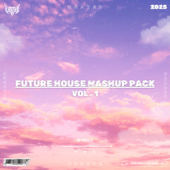 2025 Future House Mashup Pack Vol.1 (FREE DOWNLOAD)