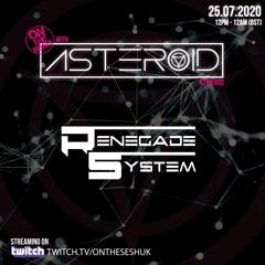 Renegade System Live @ On The Sesh Presents Asteroid & Friends 25-07-2020
