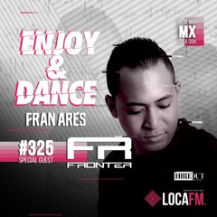 Enjoy & Dance With Fran Ares #325 · Fronter