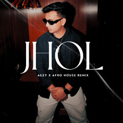 Jhol (AEZY-AFRO HOUSE REMIX)