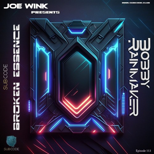 Joe Wink's Broken Essence 113 Featuring Bobby Rainmaker