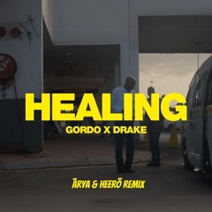 GORDO & Drake - Healing (ĀRYA & Heerō Remix)