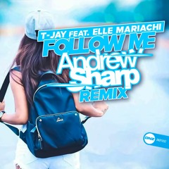 T-Jay Feat. Elle Mariachi - Follow me Andrew Sharp remix