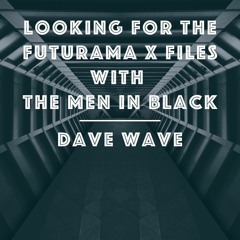 Looking For The Futurama X Files With The Men In Black