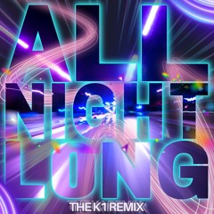 All Night Long [THE K1 REMIX]