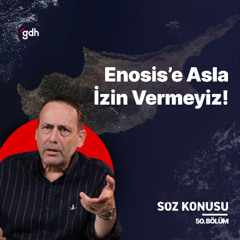 Uyanık Olmalıyız, Rumların Kıbrıs Sevdası Geçmedi | Söz Konusu 50