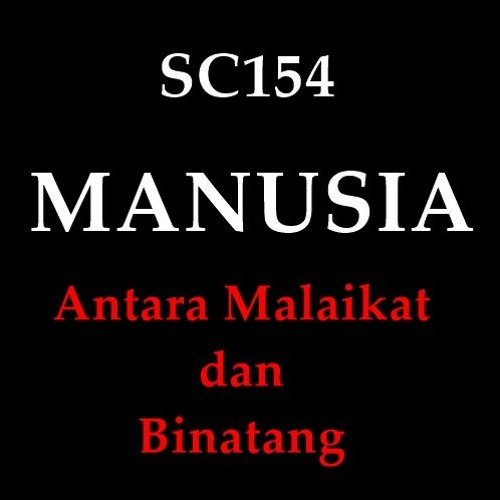 SC154 - MANUSIA ANTARA MALAIKAT DAN BINATANG
