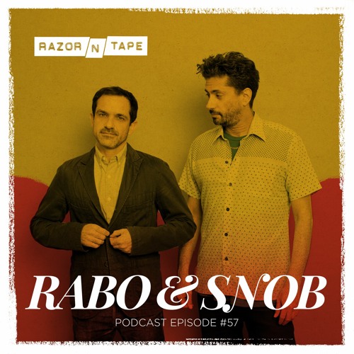 Razor-N-Tape Podcast - Episode 57 : Rabo & Snob