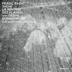 Fragil Radio Show : La Rentrée des Klasses avec Désiré Bonaventure - 18 Septembre 2023
