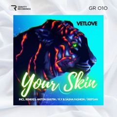 VetLove - Your Skin (Anton Ishutin Remix)