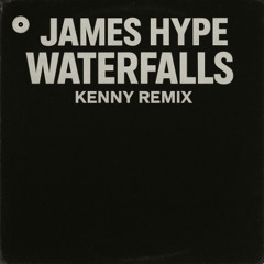 James Hype - Waterfalls (Kenny Remix) (Extended Mix)