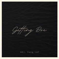 Gettin Doe -REL, Yung Laf