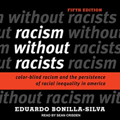 FREE EPUB 📫 Racism Without Racists: Color-Blind Racism and the Persistence of Racial