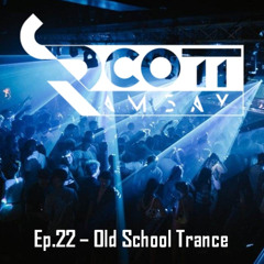 Ep.22 - Old School Trance