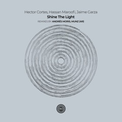 Hector Cortes, Hassan Maroofi, Jaime Garza - Shine The Light (Andrés Moris Remix)