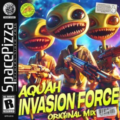 Aquah - Invasion Force [Out Now]