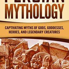free KINDLE 📧 Persian Mythology: Captivating Myths of Gods, Goddesses, Heroes, and L