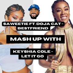 Saweetie ft. Doja Cat - Bestfriend x Keyshia Cole - Let It Go [MASH-UP]