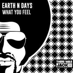 Earth N Days - What You Feel