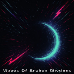 Waves Of Broken Rhythms