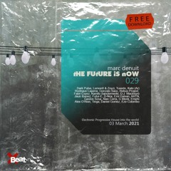 Marc Denuit - The Future is Now Podcast mix 029 03.03.21