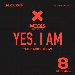 YES, I AM By MOOLS - THE RADIO SHOW #8 EPISODE - 24_03_2025